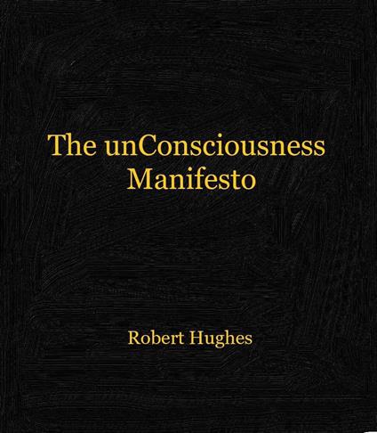 The unConsciousness Manifesto