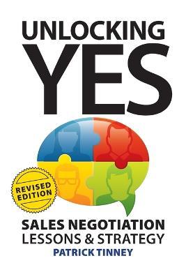 Unlocking Yes - Revised Edition: Sales Negotiation Lessons & Strategy - Patrick Tinney - cover