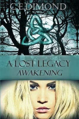 A Lost Legacy: Awakening - C E Dimond - cover