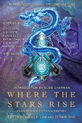 Where the Stars Rise: Asian Science Fiction and Fantasy - Fonda Lee - cover