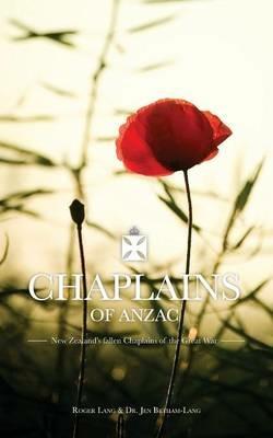 Chaplains of ANZAC: New Zealand's Fallen Chaplains of the Great War - Jennifer Betham-Lang,Roger Lang - cover