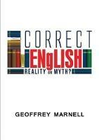 Correct English: Reality or Myth? - Geoffrey Marnell - cover