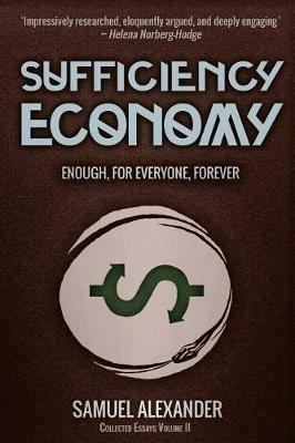 Sufficiency Economy: Enough, For Everyone, Forever - Samuel Alexander - cover