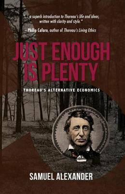 Just Enough is Plenty: Thoreau's Alternative Economics - Samuel Alexander - cover
