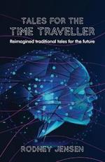 Tales for the Time Traveller: Reimagined traditional tales for the future