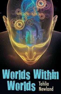 Worlds Within Worlds - Tahlia Newland - cover