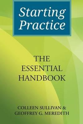 Starting Practice: The Essential Handbook - Colleen Sullivan,Geoffrey G Meredith - cover