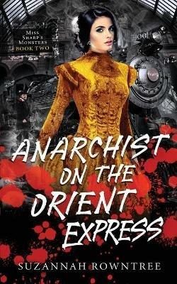 Anarchist on the Orient Express - Suzannah Rowntree - cover