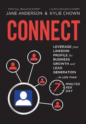 Connect: Leverage your LinkedIn Profile for Business Growth and Lead Generation in Less Than 7 Minutes per Day - Jane E Anderson,Kylie Chown - cover