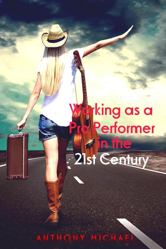 Working as a Pro Performer in the 21st Century