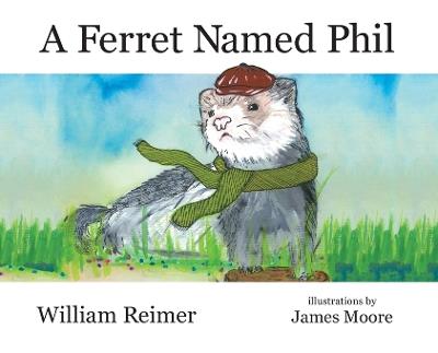 A Ferret Named Phil - William Reimer - cover