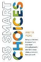 35 Smart Choices: Bring out the best in yourself and your team through powerful decisions about when, where and how you work