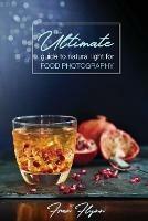 The Ultimate Guide to Natural Light for Food Photography - Fran Flynn - cover