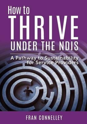 How to Thrive Under the NDIS - Fran Connelley - cover