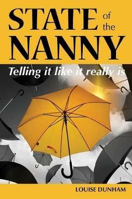 State of the Nanny: Telling It Like It Really Is - Louise Dunham - cover