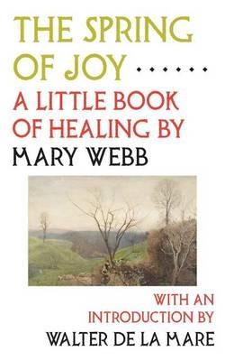 The Spring of Joy: A Little Book of Healing - Mary Webb - cover