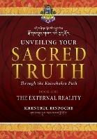 Unveiling Your Sacred Truth through the Kalachakra Path, Book One: The External Reality