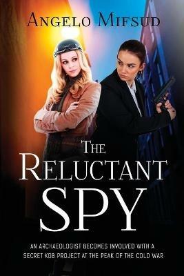 The Reluctant Spy - Angelo Mifsud - cover