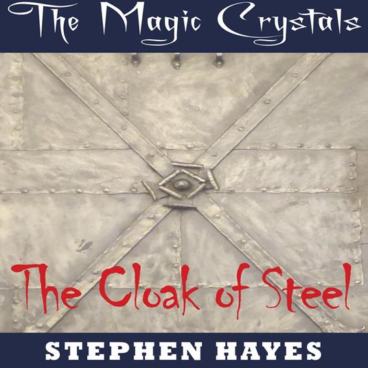 Cloak of Steel, The: The Magic Crystals Book 5