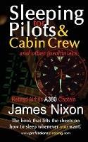 Sleeping For Pilots & Cabin Crew: (And Other Insomniacs) - James C Nixon - cover