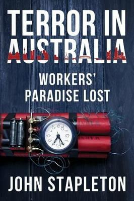 Terror in Australia: Workers' Paradise Lost - John Stapleton - cover