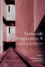 Genocide Perspectives V: A Global Crime, Australian Voices