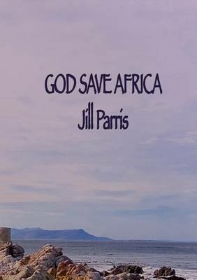 God save Africa - Jill M Parris - cover
