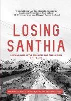 Losing Santhia: Life and loss in the struggle for Tamil Eelam - Ben Hillier - cover