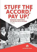 Stuff the Accord! Pay Up!: Workers' Resistance to the ALP-ACTU Accord