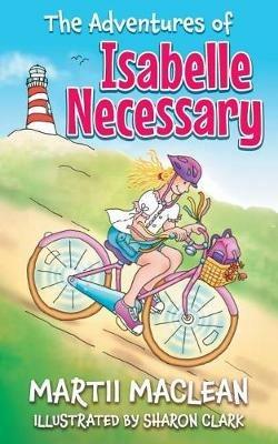 The Adventures of Isabelle Necessary - Martii MacLean - cover