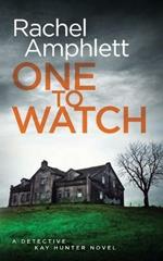 One to Watch: A Detective Kay Hunter Crime Thriller