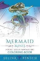 Mermaid Minis - Pocket Sized Fantasy Art Coloring Book - Selina Fenech - cover