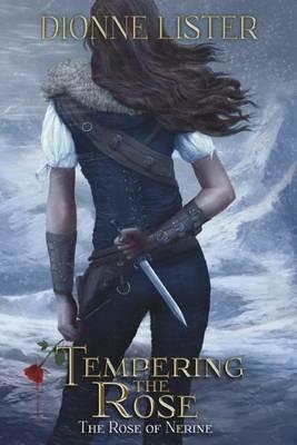 Tempering the Rose: The Rose of Nerine Fantasy Series - Dionne Lister - cover