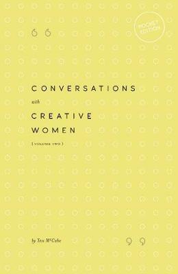 Conversations with Creative Women: Volume 2 (Pocket edition) - Tess McCabe - cover