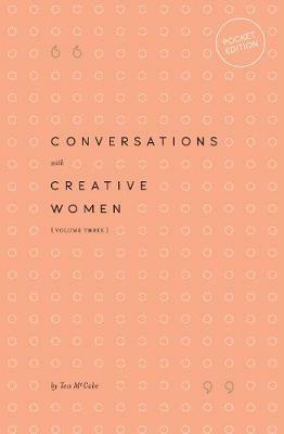 Conversations with Creative Women: Volume 3 (Pocket edition) - Tess McCabe - cover