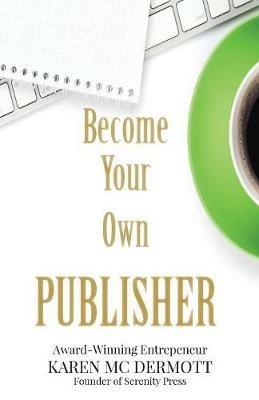 Become your own publisher - Karen MC Dermott - cover