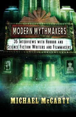 Modern Mythmakers: 35 Interviews with Horror & Science Fiction Writers and Filmmakers - Michael McCarty - cover