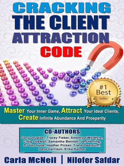 Cracking The Client Attraction Code: Master Your Inner Game, Attract Your Ideal Clients, Create Infinite Abundance And Prosperity