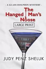 The Hanged Man's Noose: A Glass Dolphin Mystery - LARGE PRINT EDITION