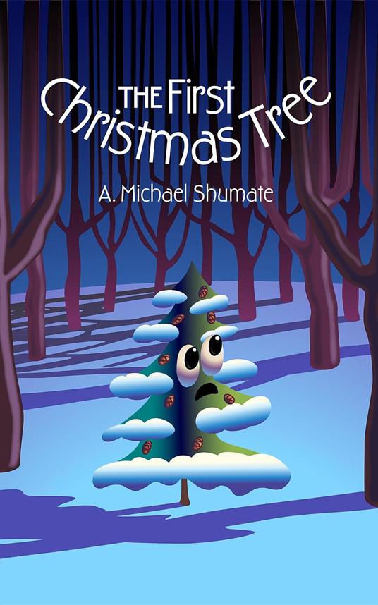 The First Christmas Tree - A. Michael Shumate - ebook
