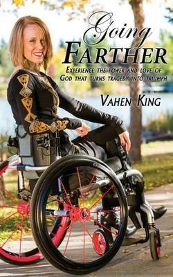 Going Farther: Experience The Power and Love of God That Turns Tragedy into Triumph - Vahen King - cover