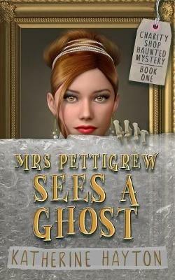 Mrs Pettigrew Sees a Ghost - Katherine Hayton - cover