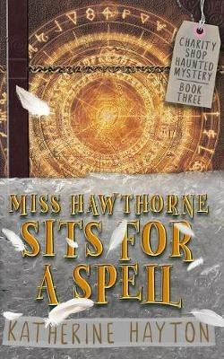 Miss Hawthorne Sits for a Spell - Katherine Hayton - cover