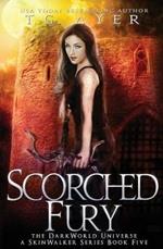 Scorched Fury: A SkinWalker Novel #5: A DarkWorld Series