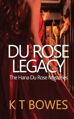 Du Rose Legacy - K T Bowes - cover