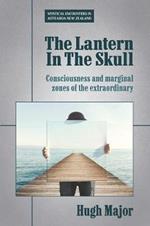 The Lantern In The Skull: Consciousness and marginal  zones of the extraordinary