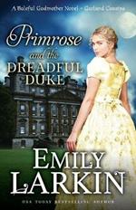 Primrose and the Dreadful Duke: A Baleful Godmother Novel