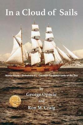 In a Cloud of Sails: Canada's forgotten Lady of the Sea - George Opacic,Ron M Craig - cover