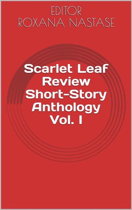 Scarlet Leaf Review Short-Story Anthology Vol. I