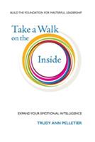 Take a Walk on the Inside: Expand Your Emotional Intelligence